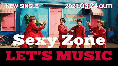 sexy zone|Sexy Zone「LET'S MUSIC」（YouTube ver.） .